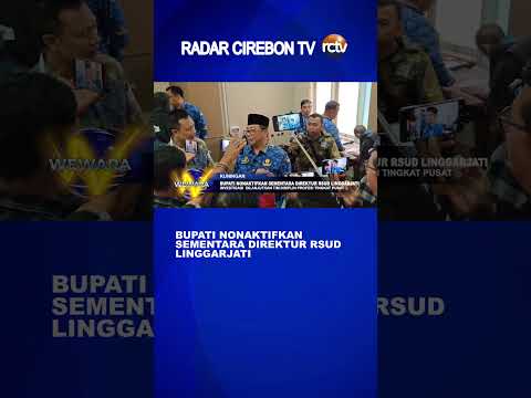 Bupati Nonaktifkan Sementara Direktur RSUD Linggarjati