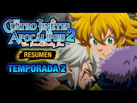 🌟Nanatsu No Taizai: Los 4 Jinetes del Apocalipsis | TEMPORADA 2 | CABALLEROS APOCALIPSIS | RESUMEN