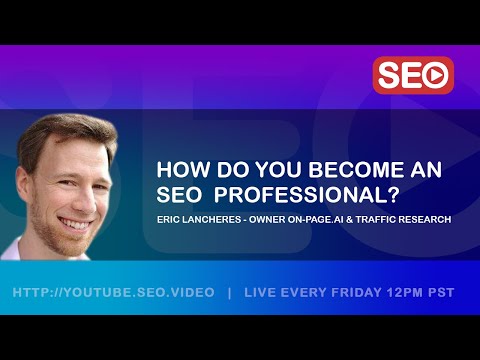? How To Become an SEO Expert: Eric Lancheres Answers the Question!