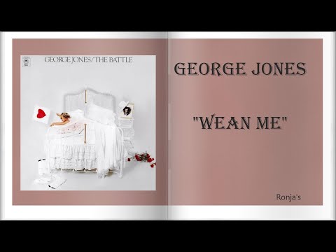 George Jones  ~ "Wean Me"