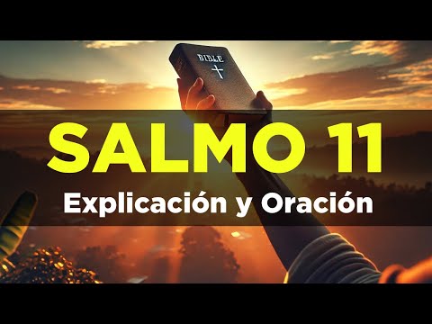 Salmo 11 Biblia Hablada  NTV con Explicación y Oración a la Luz de los Salmos