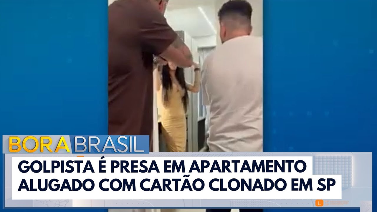 Golpista é presa em apartamento alugado com cartão clonado em SP | Bora Brasil