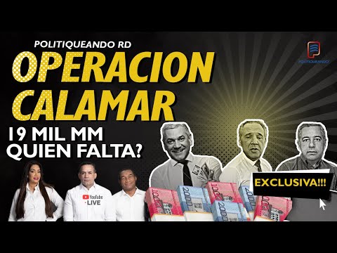 LOS SECRETOS DE OPERACION CALAMAR EN POLITIQUEANDO RD