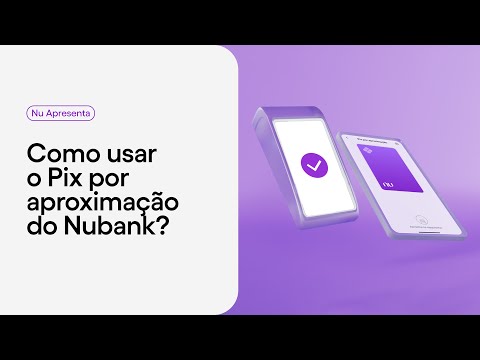 Como fazer um Pix por aproximação com o Nubank?