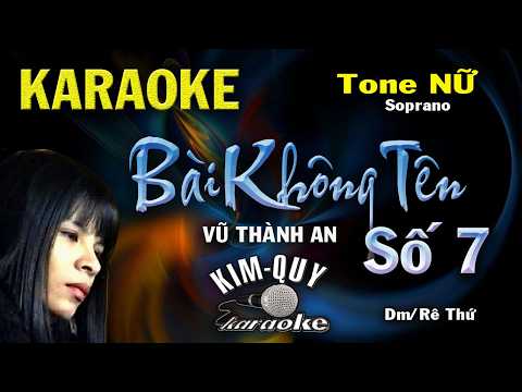 Karaoke BÀI KHÔNG TÊN SỐ 7 (Vũ Th An) New Version – Pop Ballad – Tone NỮ Soprano (Dm/Rê Thứ)