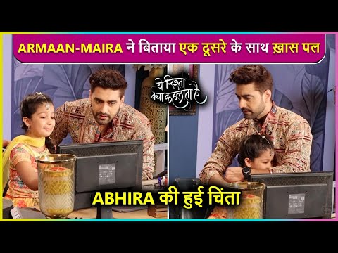 Maira Ne Abhira Ke Baare Mein Armaan Ko Di Jaankari, Hotel Mein Hui Entry | YRKKH
