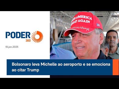 Bolsonaro leva Michelle ao aeroporto e se emociona ao citar Trump