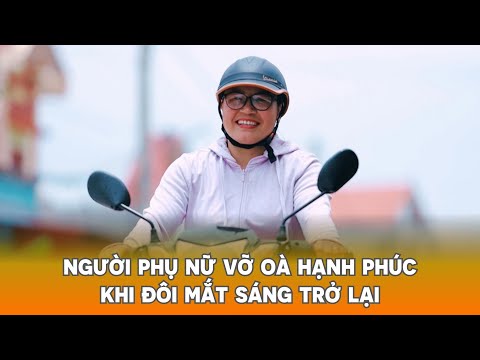 Người phụ nữ vỡ oà trong hạnh phúc khi đôi mắt sáng trở lại nhờ được hiến giác mạc