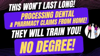 Processing Dental & Pharmacy Claims From Home | No Experience Remote Job They Will Train You!