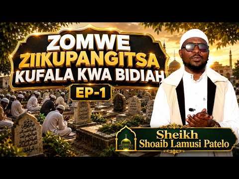 ZOMWE ZIKUPANGITSA KUFALA KWA BIDIAH EP-1 BY SHEIKH SHOAIB LAMUSI PATELO