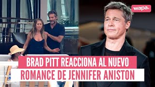 Brad Pitt reacciona al nuevo romance de Jennifer Aniston
