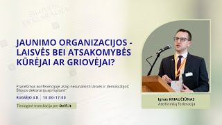 Ignas Kriaučiūnas. Jaunimo organizacijos - laisvės bei atsakomybės kūrėjai ar griovėjai?