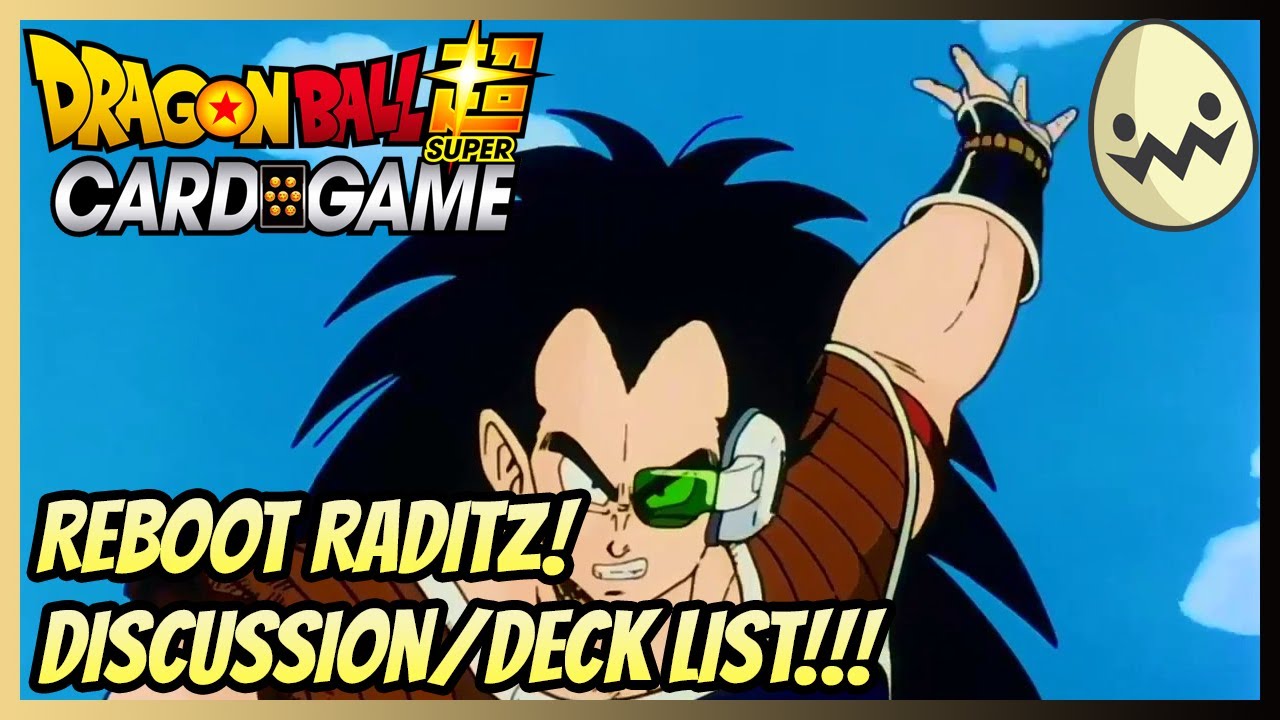 Dragon Ball Super Card Game: Reboot Raditz! Discussion/Deck List!!!
