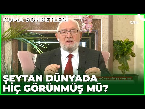 Şeytanı Gören Kimse Var Mı? | Cuma Sohbetleri