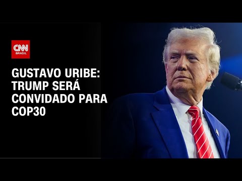 Gustavo Uribe: Trump será convidado para COP30 |BASTIDORES CNN