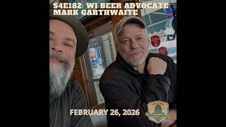 S4E182: WI Beer Advocate Mark Garthwaite