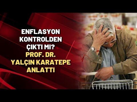 ENFLASYON KONTROLDEN ÇIKTI MI? Prof. Dr. Yalçın Karatepe anlattı