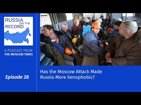 Has the Moscow Attack Made Russia More Xenophobic? | Russia on the
Record #podcast