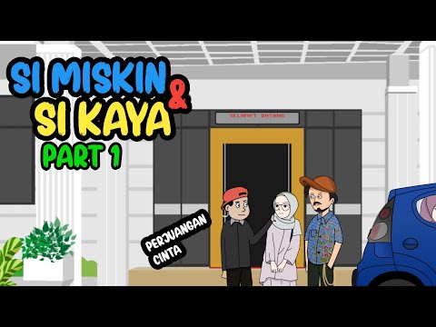 SI KAYA DAN SI MISKIN PART 1