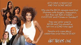A Nightcap and Mess: RHOA, Whitney Houston, Oprah, LaVar and Tina Ball