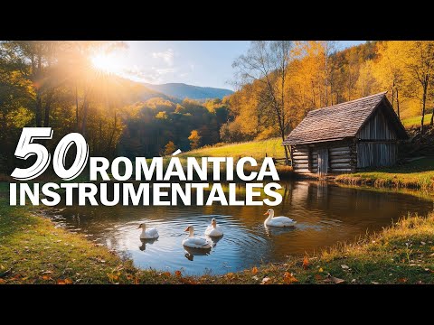 50 Mejores Melodías Instrumentales 💽 Música Relajación Para El Amor💽La mejor música romántica