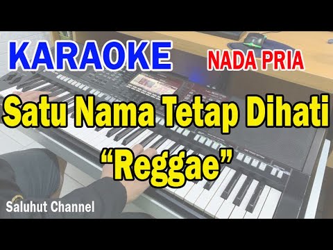 SATU NAMA TETAP DI HATI REGGAE ll KARAOKE MALAYSIA ll EYE ll NADA PRIA A=DO