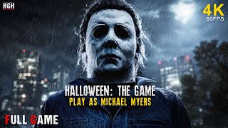 HALLOWEEN: THE GAME | SINGLE PLAYER | FULL GAME Walkthrough | ALL CHAPTERS |4K/60FPS| No Commentary