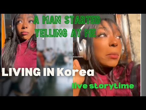 living in korea STORYTIME| He started yelling at me in the street