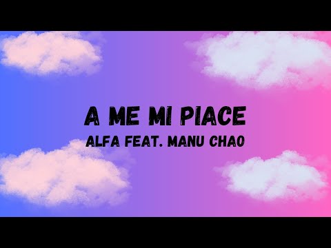 ALFA - a me mi piace ft. Manu Chao | Testo