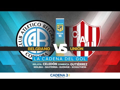 🔴 EN VIVO BELGRANO vs. UNIÓN | FECHA 16 | Clausura LPF | LA CADENA DEL GOL | Cadena 3
