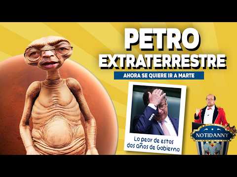 🔴 PETRO EL EXTRATERRESTRE: ¿A QUIEN VA A MANDAR A MARTE? / LO PEOR DE ESTOS DOS AÑOS #notidanny