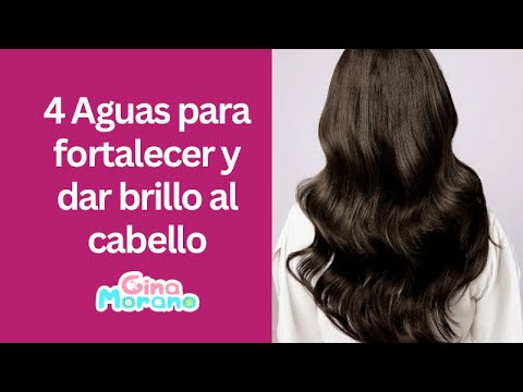 4 Aguas para fortalecer y dar brillo al cabello