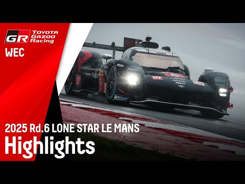 WEC 2025 Rd.6 ローン・スター・ル・マン ハイライト動画 | TOYOTA GAZOO Racing