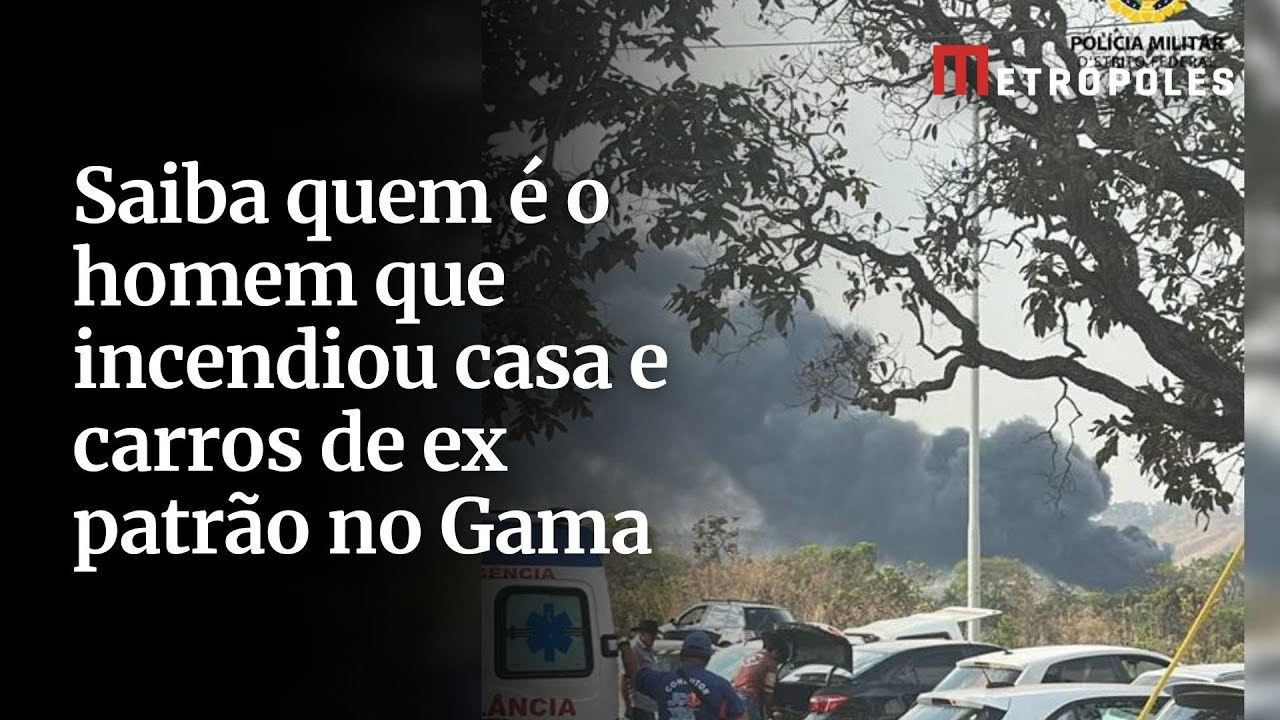 Saiba quem é o homem que incendiou casa e carros de ex patrão no Gama