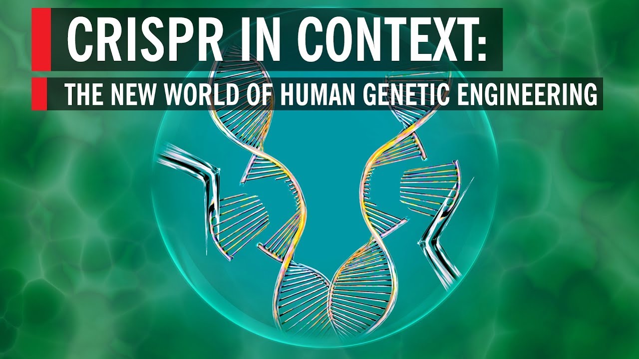 CRISPR in Context: The New World of Human Genetic Engineering – #Science