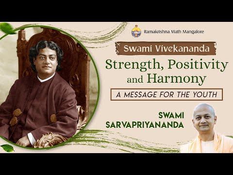 Swami Vivekananda: Strength, Positivity,& Harmony-A Message for Youth-Talk by Swami Sarvapriyananda