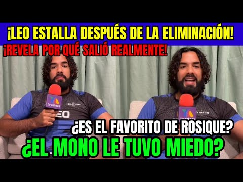 LEO EN VIVO ESTALLA DESPUÉS DE LA ELIMINACIÓN REVELA POR QUÉ SALIÓ REALMENTE EXATLON MÉXICO #exatlón