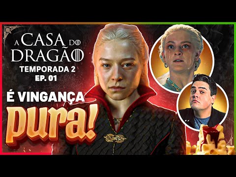 A CASA DO DRAGÃO 2X01: O ENTRELACE DOS TARGARYEN