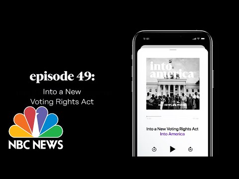 Into a New Voting Rights Act | Into America Podcast – Ep. 49 | NBC News and MSNBC