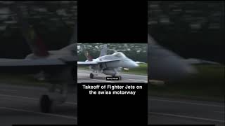 Takeoff of F/A18 FighterJets on Swiss  Motorway✈️