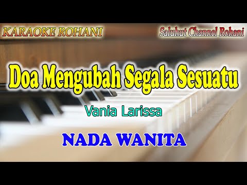 DOA MENGUBAH SEGALA SESUATU ll KARAOKE ROHANI ll VANIA LARISSA ll NADA WANITA D=DO