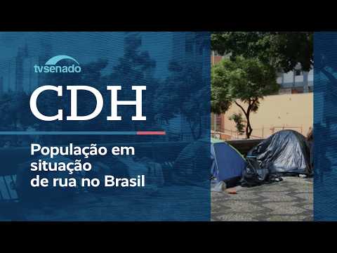 Ao vivo: CDH debate condições da população em situação de rua no Brasil – 25/8/26