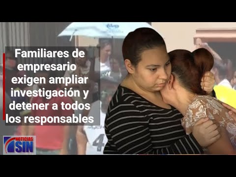 Familiares de empresario fallecido exigen ampliar investigación