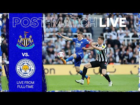 POST-MATCH LIVE! Newcastle United vs. Leicester City