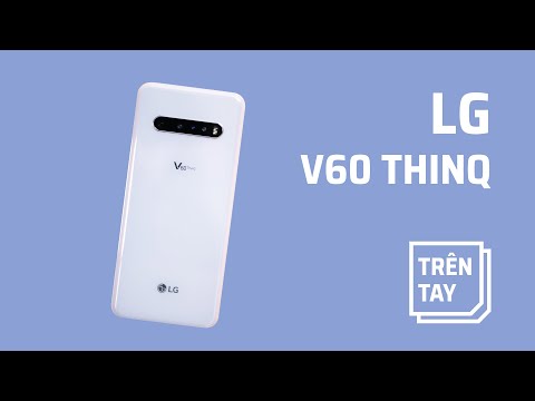 (VIETNAMESE) Trên tay V60 ThinQ: flagship của LG