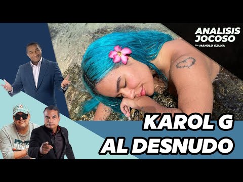 ANALISIS JOCOSO - KAROL G AL DESNUDO