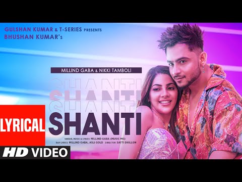 Shanti (Lyrical) | Feat. Millind Gaba & Nikki Tamboli |Asli Gold |Satti Dhillon | Bhushan Kumar