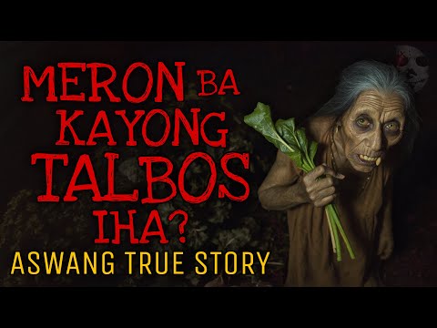 MATANDANG HUMINGI NG TALBOS | Aswang True Story