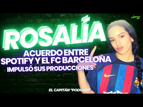 Rosalía se beneficia del acuerdo entre Spotify y Barcelona FC