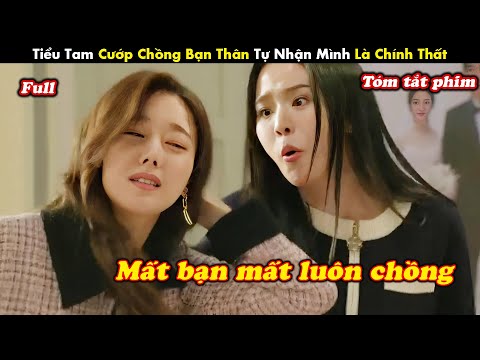 Review Phim: Tiểu Tam Cướp Chồng Bạn Thân Tự Nhận Mình Là Chính Thất - tóm tắt phim Hàn